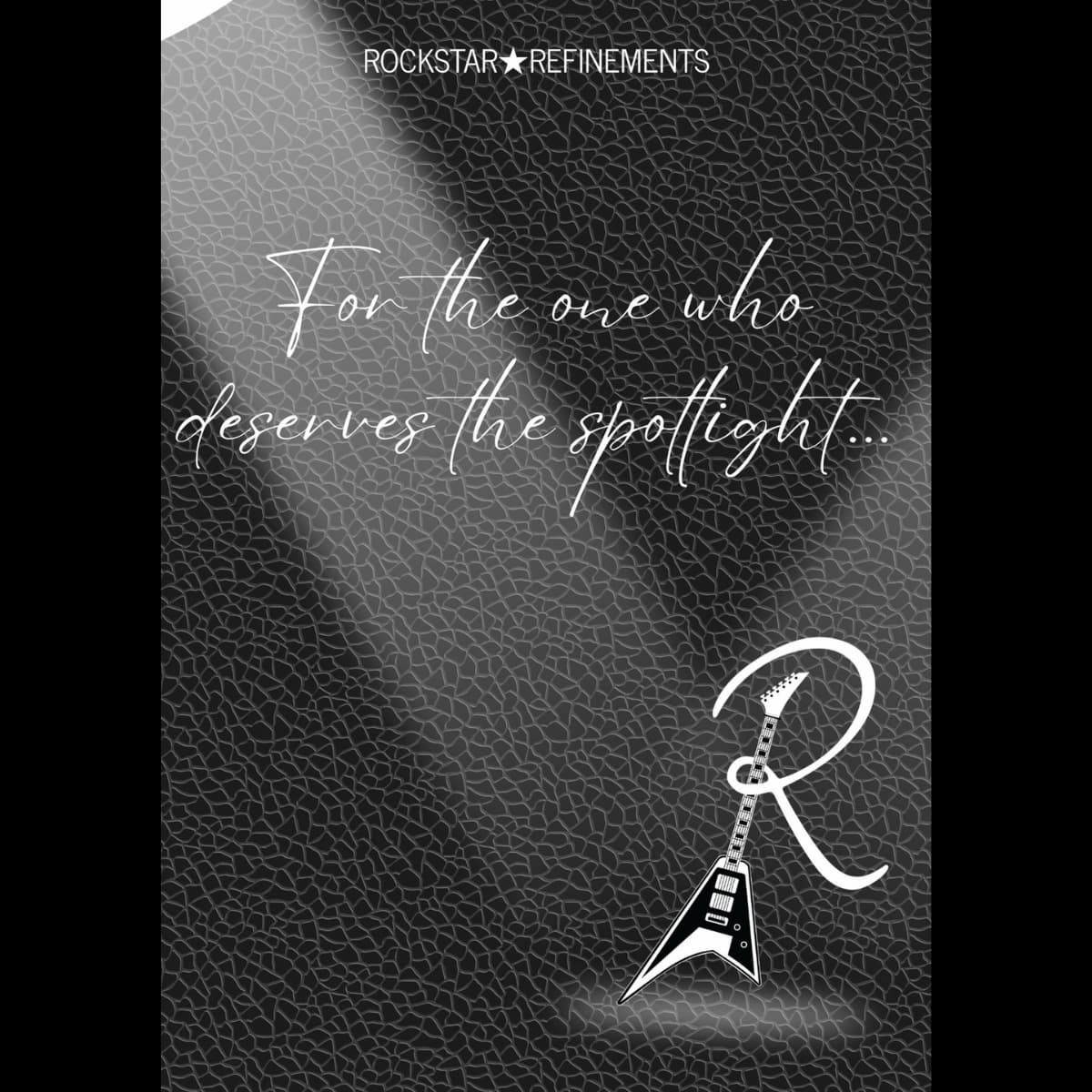 ROCKSTAR★REFINEMENTS™ gift card design featuring a dark, textured background with the message “For the one who deserves the spotlight…” and the R★R guitar logo.