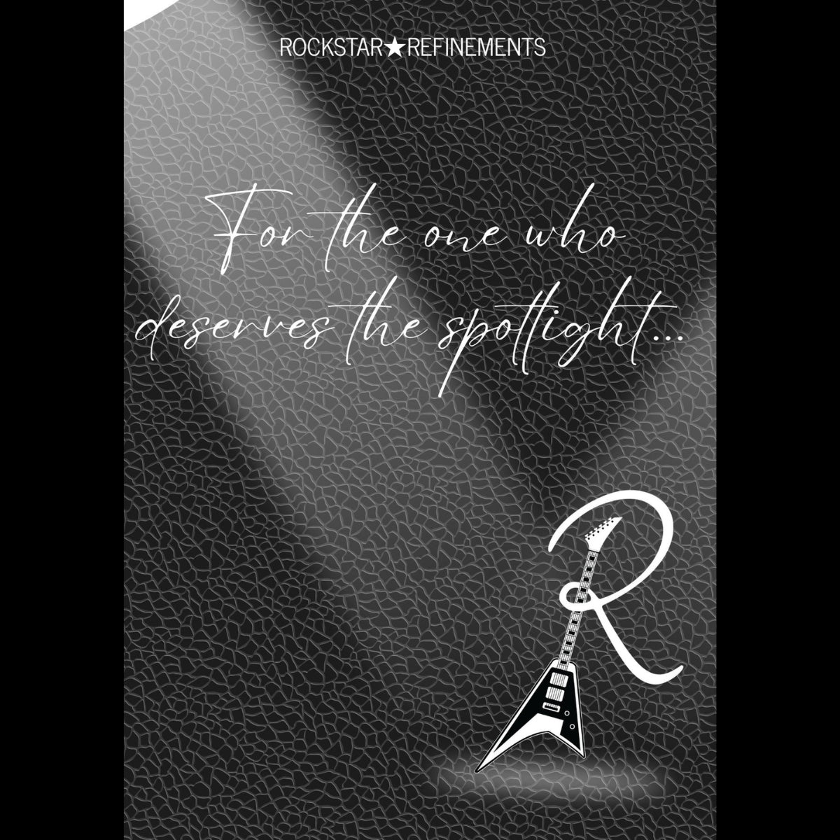 ROCKSTAR★REFINEMENTS™ gift card design featuring a dark, textured background with the message “For the one who deserves the spotlight…” and the R★R guitar logo.