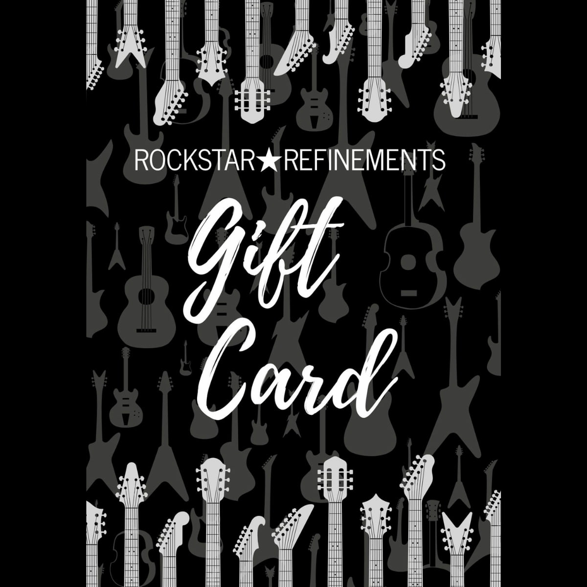 ROCKSTAR★REFINEMENTS™ gift card design featuring guitar silhouettes and the words ‘Gift Card’ on a dark background.