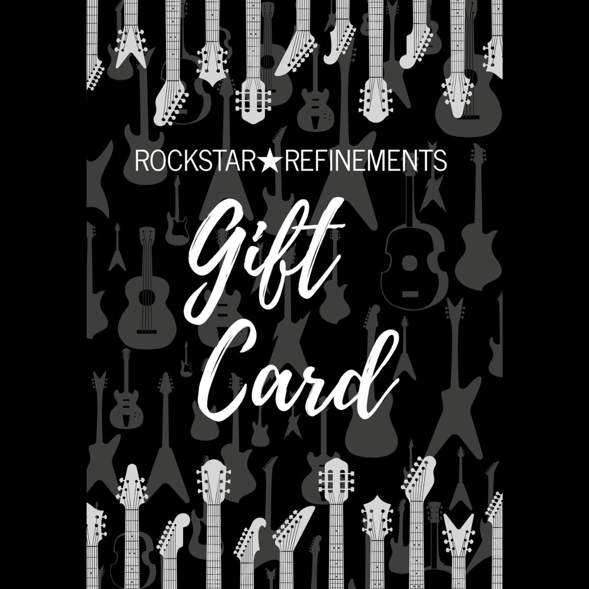 ROCKSTAR★REFINEMENTS™ gift card design featuring guitar silhouettes and the words ‘Gift Card’ on a dark background.